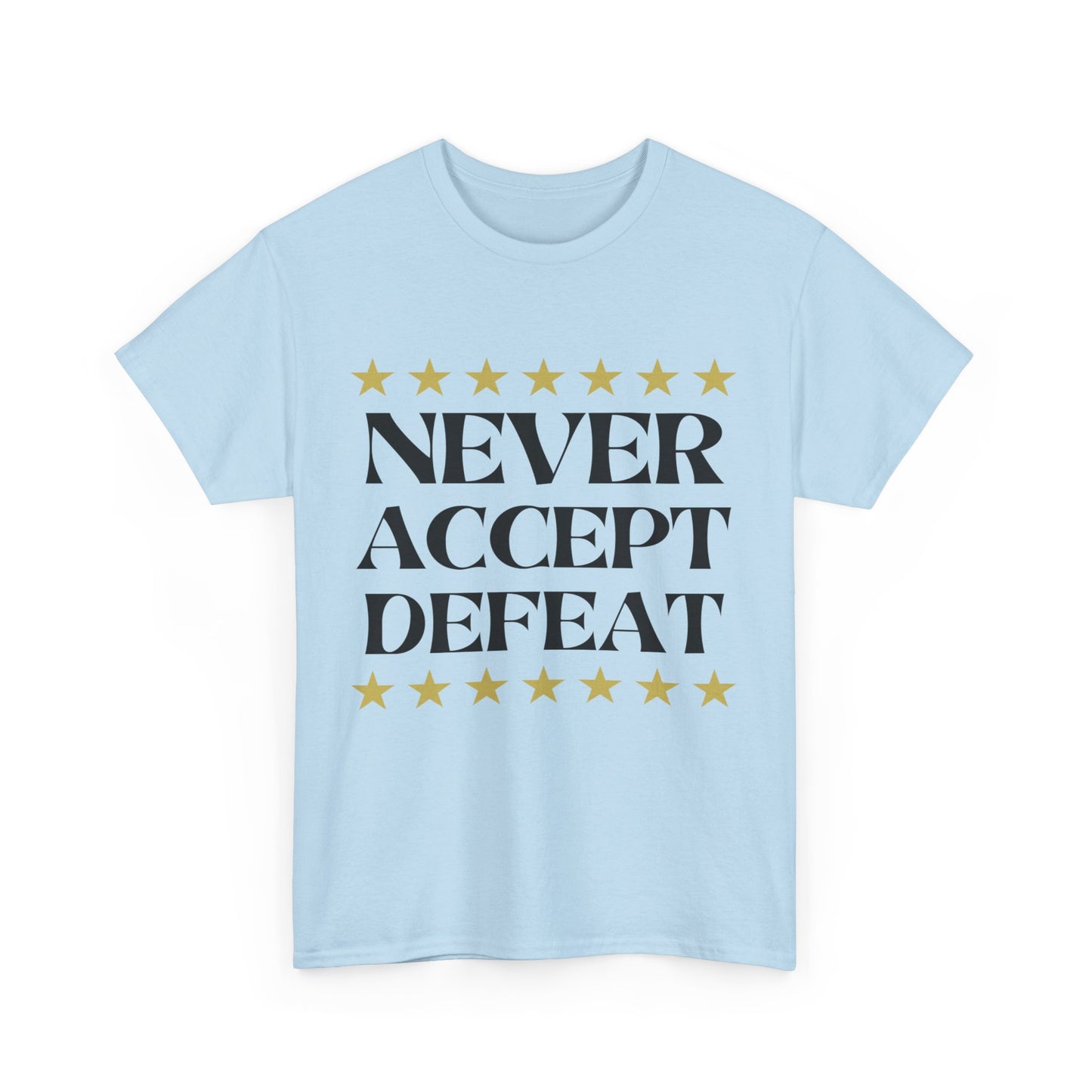 Never Accept Defeat Unisex Heavy Cotton Tee