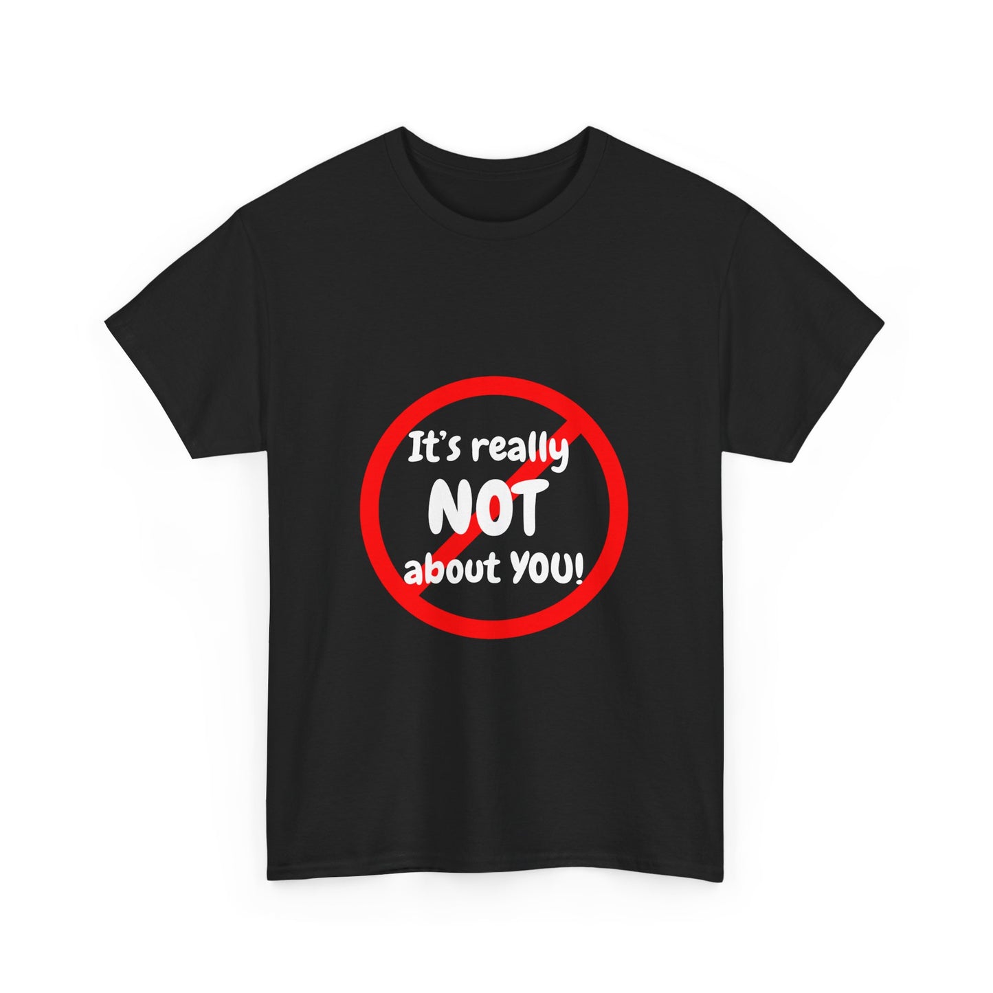 It's Not About You Unisex Heavy Cotton Tee - Casual Statement Shirt