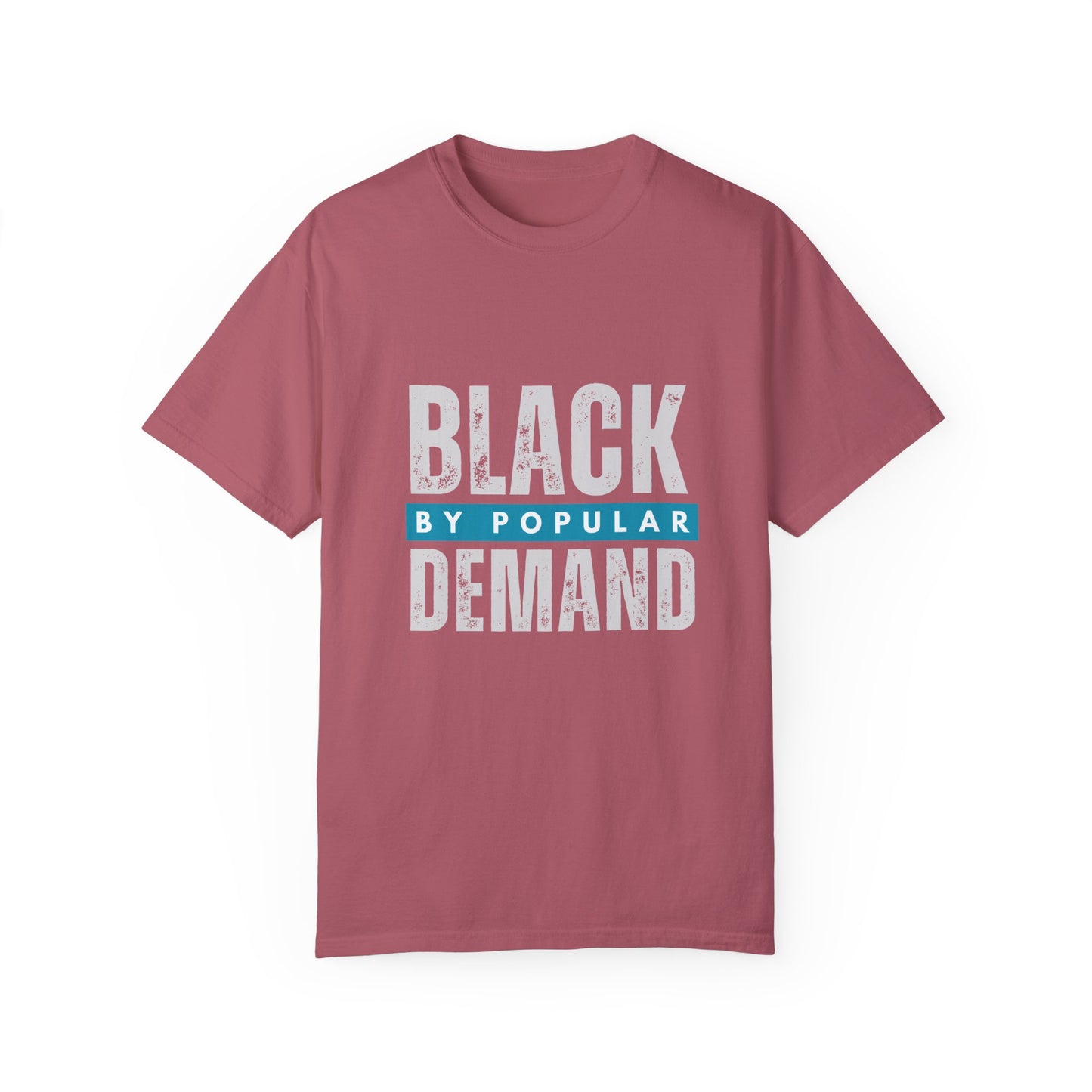 Black By Popular Demand Unisex Garment-Dyed T-shirt