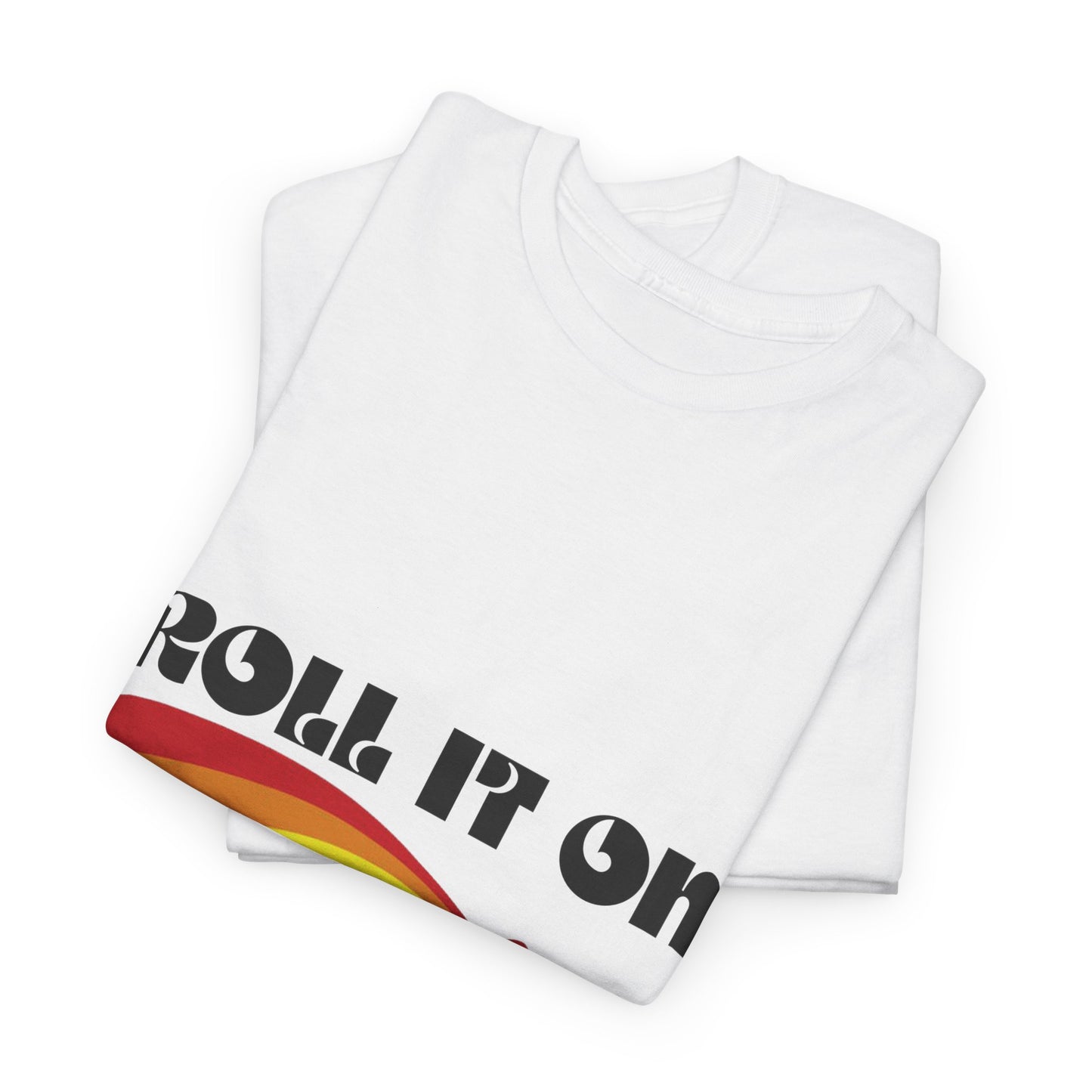 Roll It On Unisex Heavy Cotton Tee