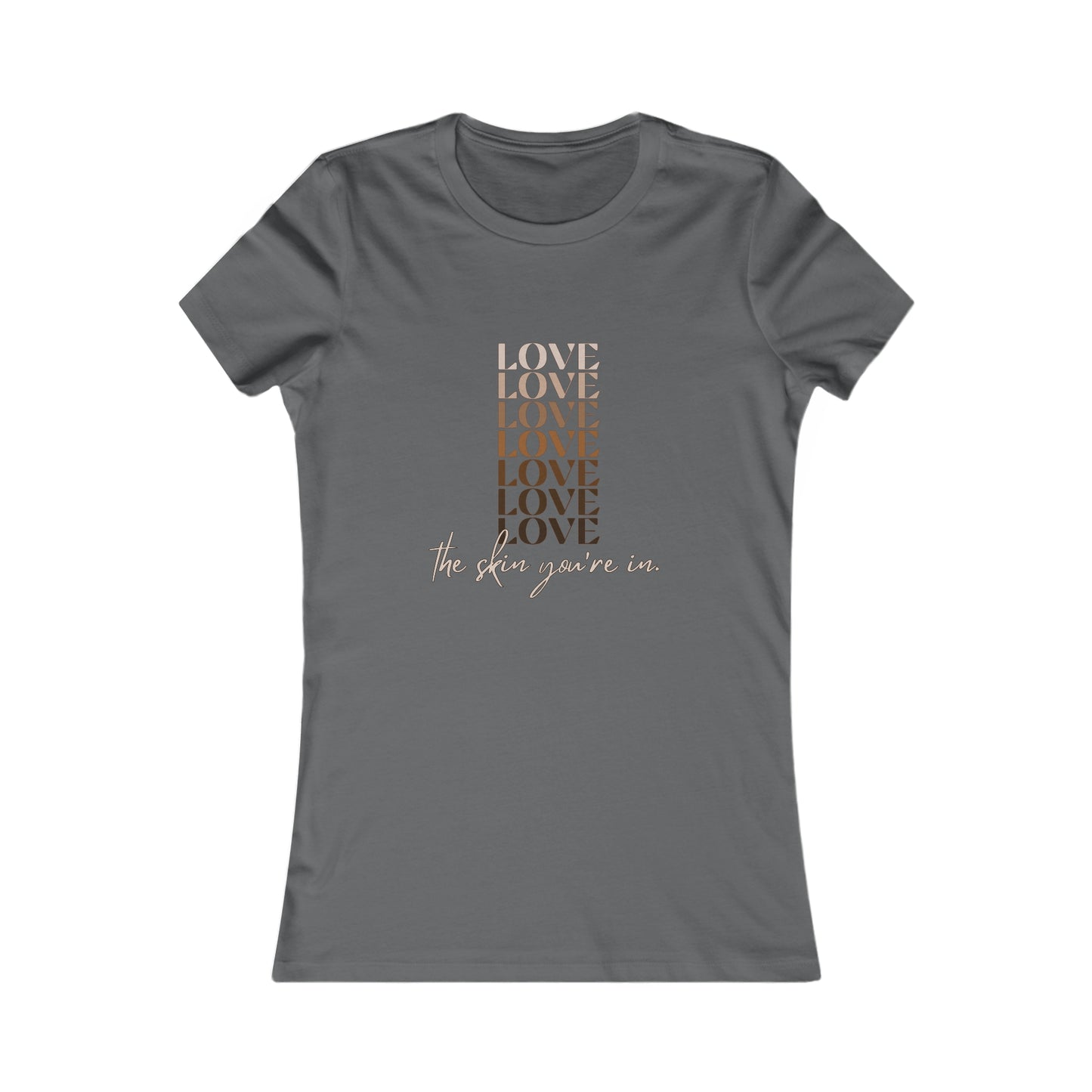 Love the Skin You're In Women's Favorite Tee