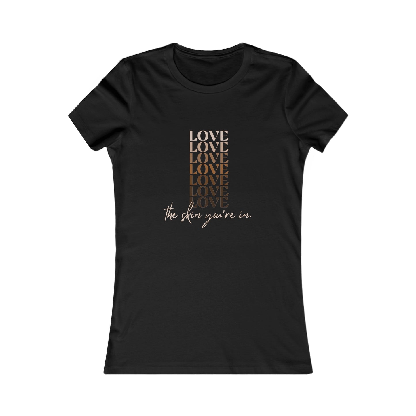 Love the Skin You're In Women's Favorite Tee