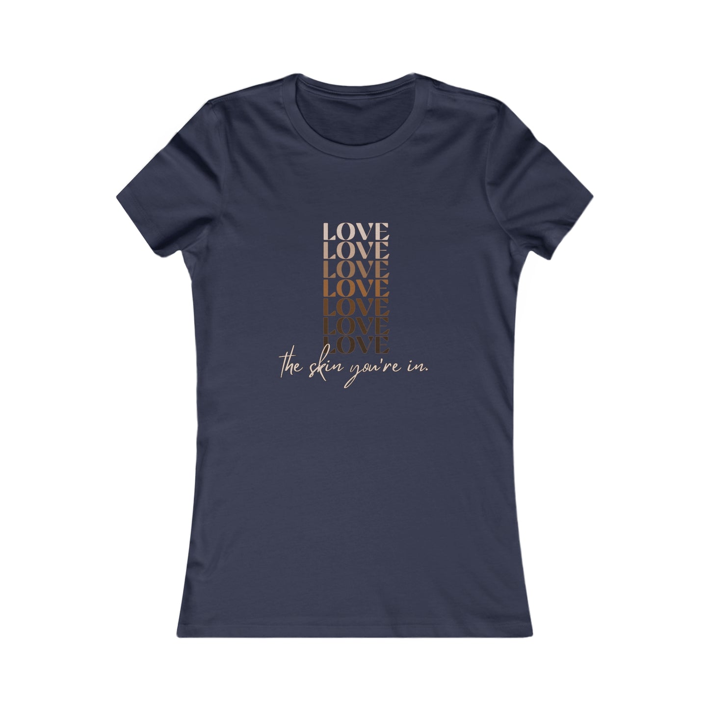 Love the Skin You're In Women's Favorite Tee