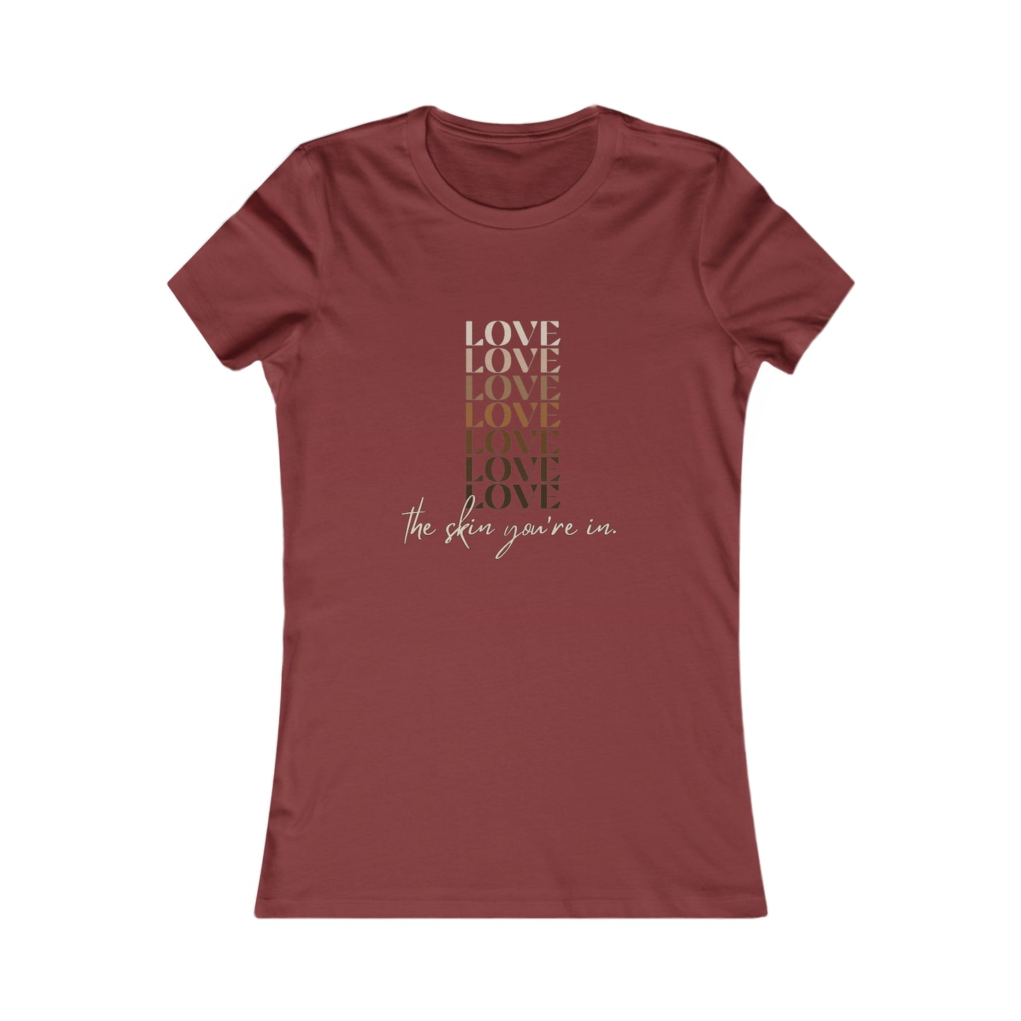 Love the Skin You're In Women's Favorite Tee