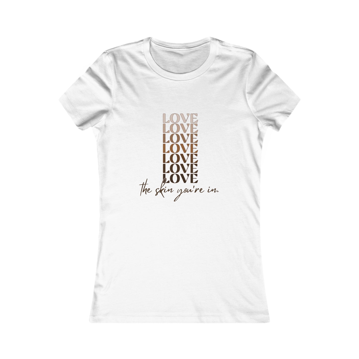 Love the Skin You're In Women's Favorite Tee