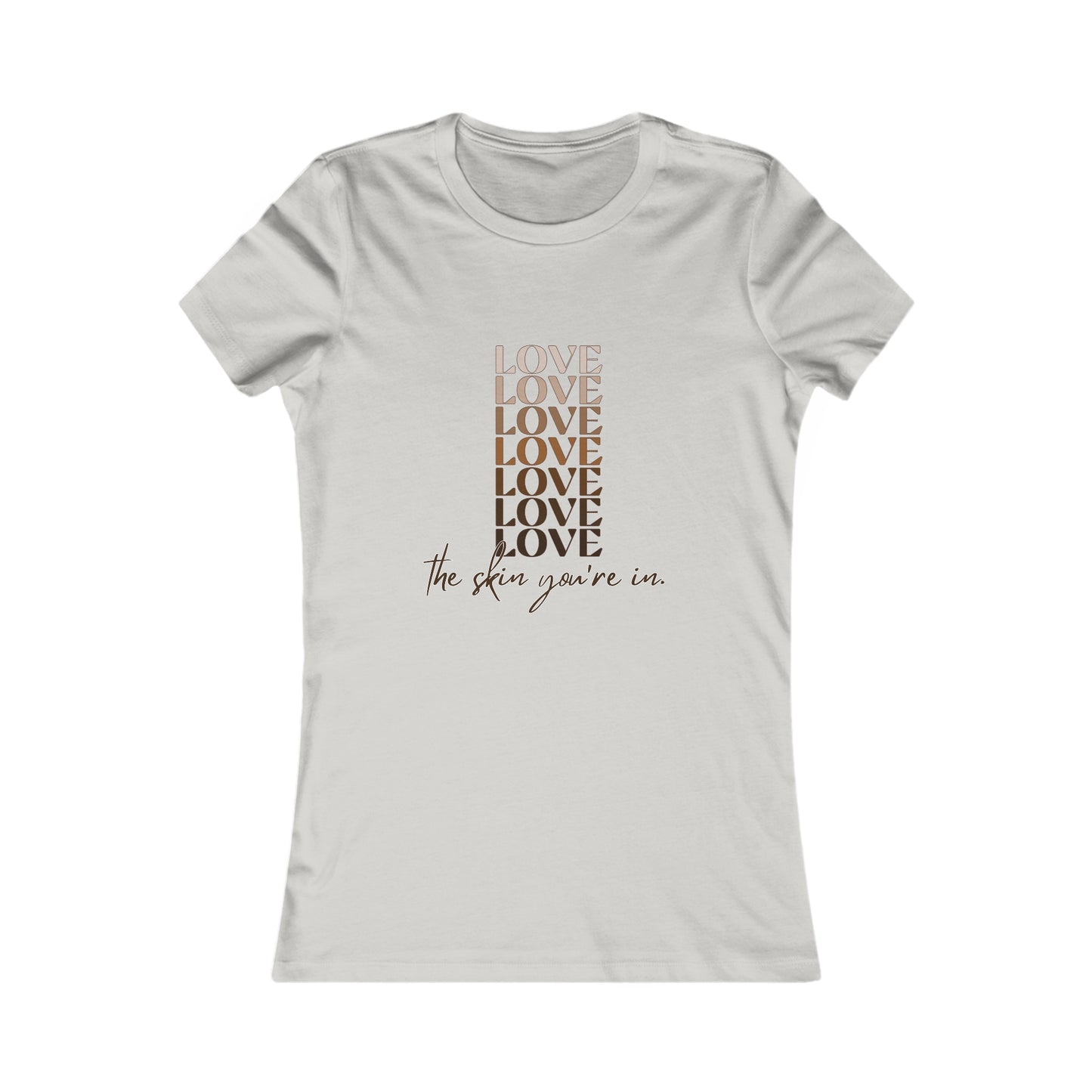 Love the Skin You're In Women's Favorite Tee