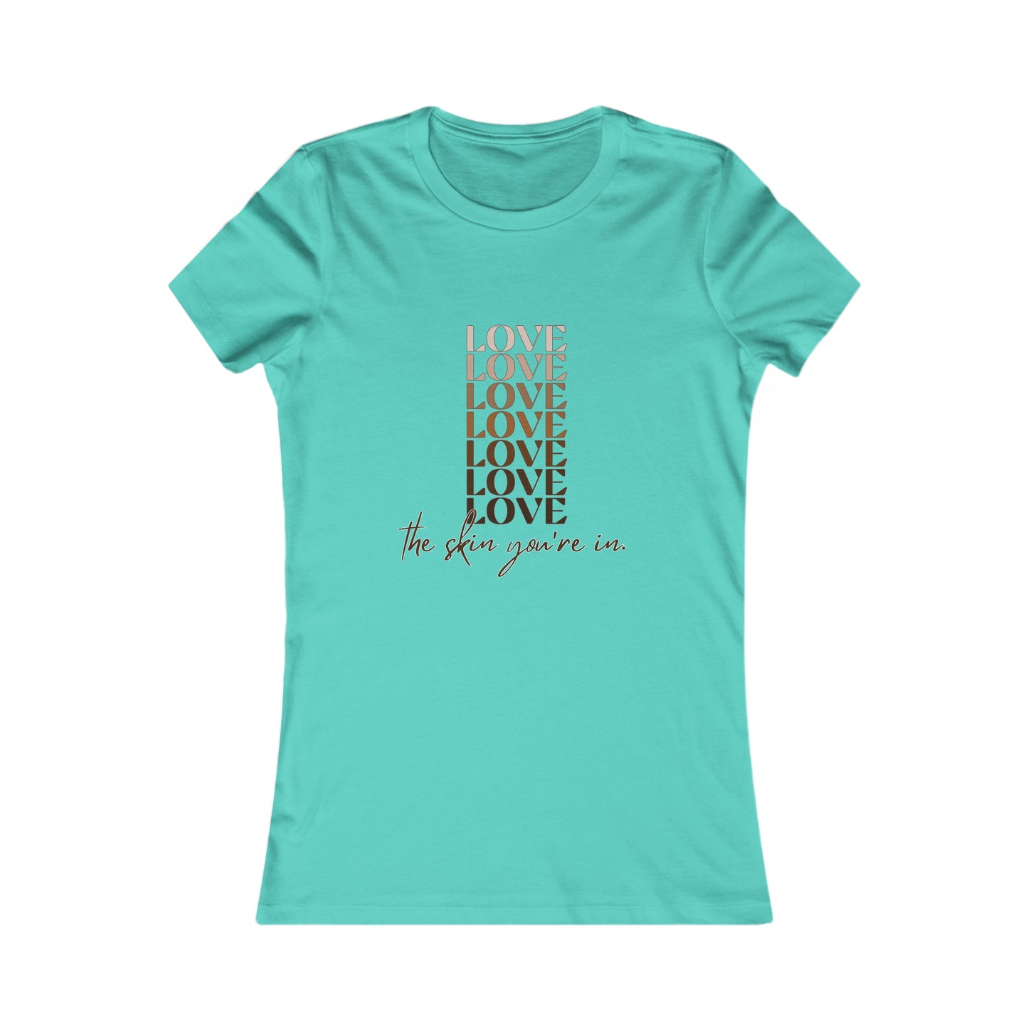 Love the Skin You're In Women's Favorite Tee