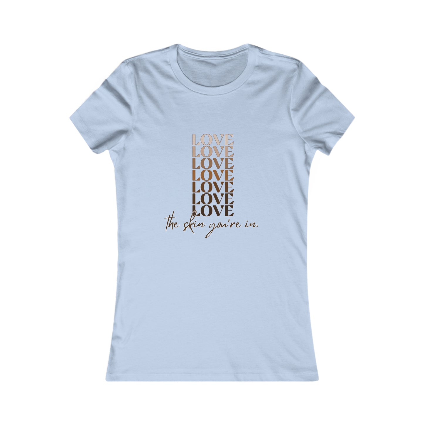 Love the Skin You're In Women's Favorite Tee