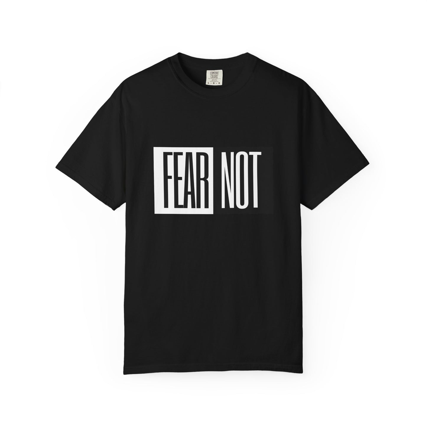 Fear Not Unisex Garment-Dyed T-Shirt - Inspirational Quote Tee for Everyday Wear
