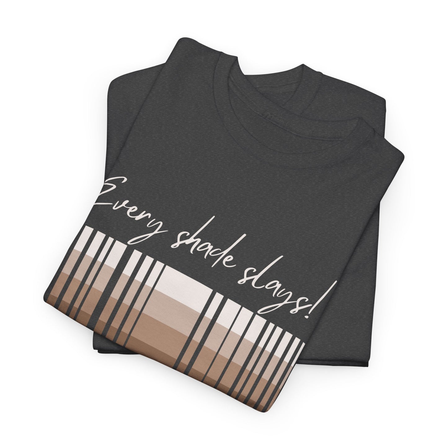 Every Shade Slays Unisex Heavy Cotton Tee