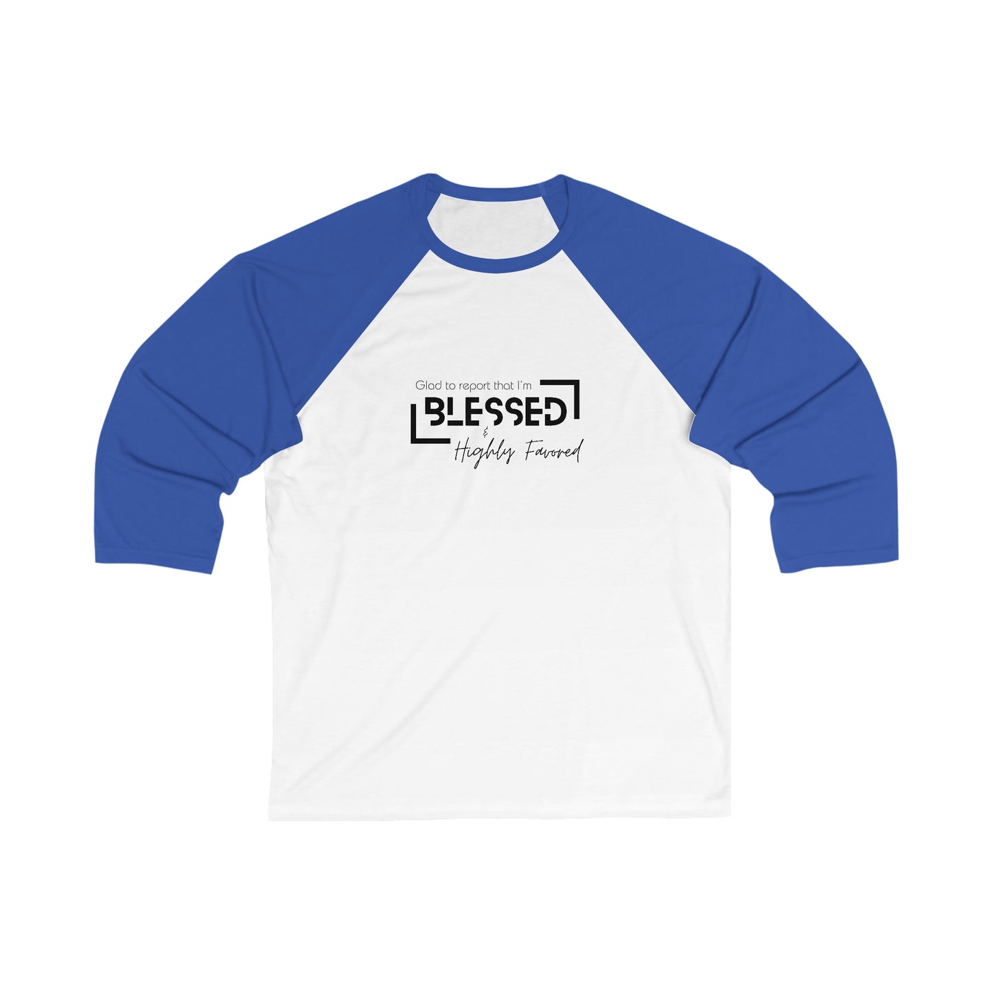 Blessed and Highly Favored Unisex 3\4 Sleeve Baseball Tee