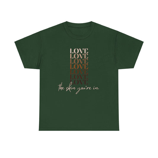 Love the Skin You're In Unisex Heavy Cotton Tee