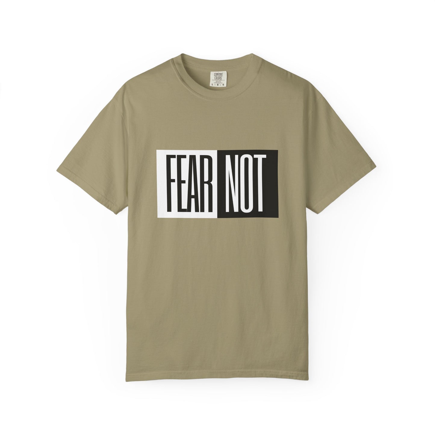 Fear Not Unisex Garment-Dyed T-Shirt - Inspirational Quote Tee for Everyday Wear