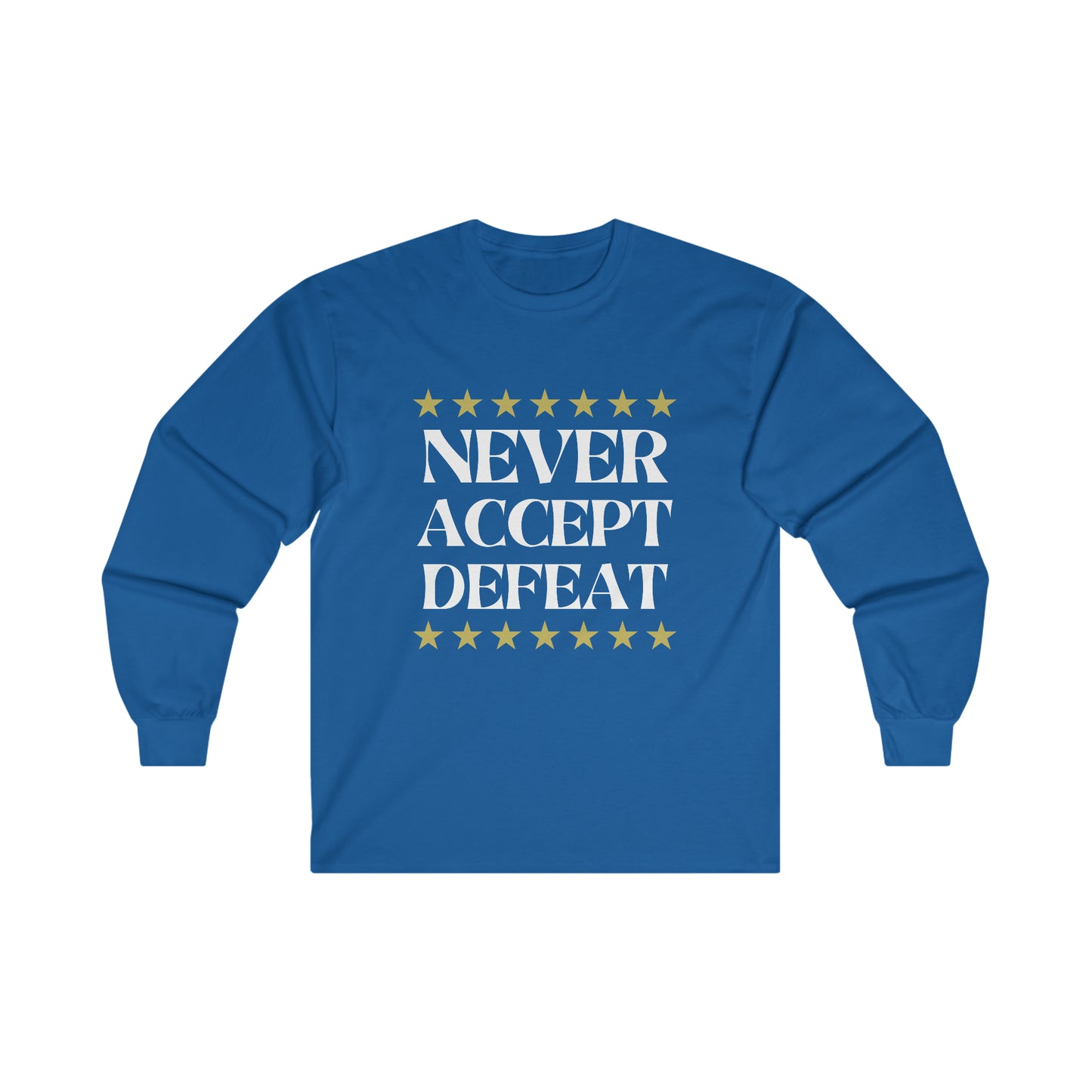 Never Accept Defeat Unisex Ultra Cotton Long Sleeve Tee