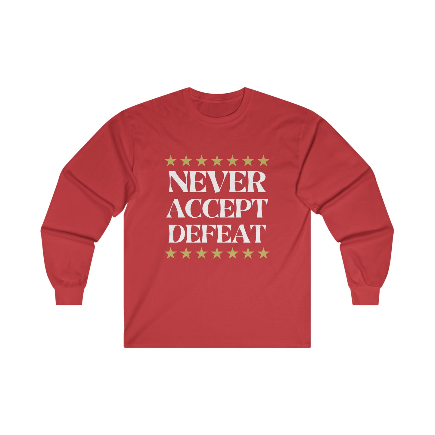 Never Accept Defeat Unisex Ultra Cotton Long Sleeve Tee