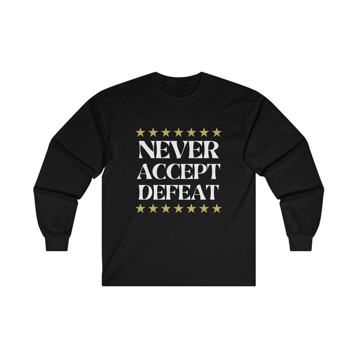 Never Accept Defeat Unisex Ultra Cotton Long Sleeve Tee