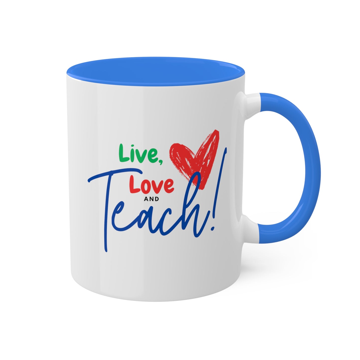 Teacher Series - Live Love Teach Colorful Mugs, 11oz