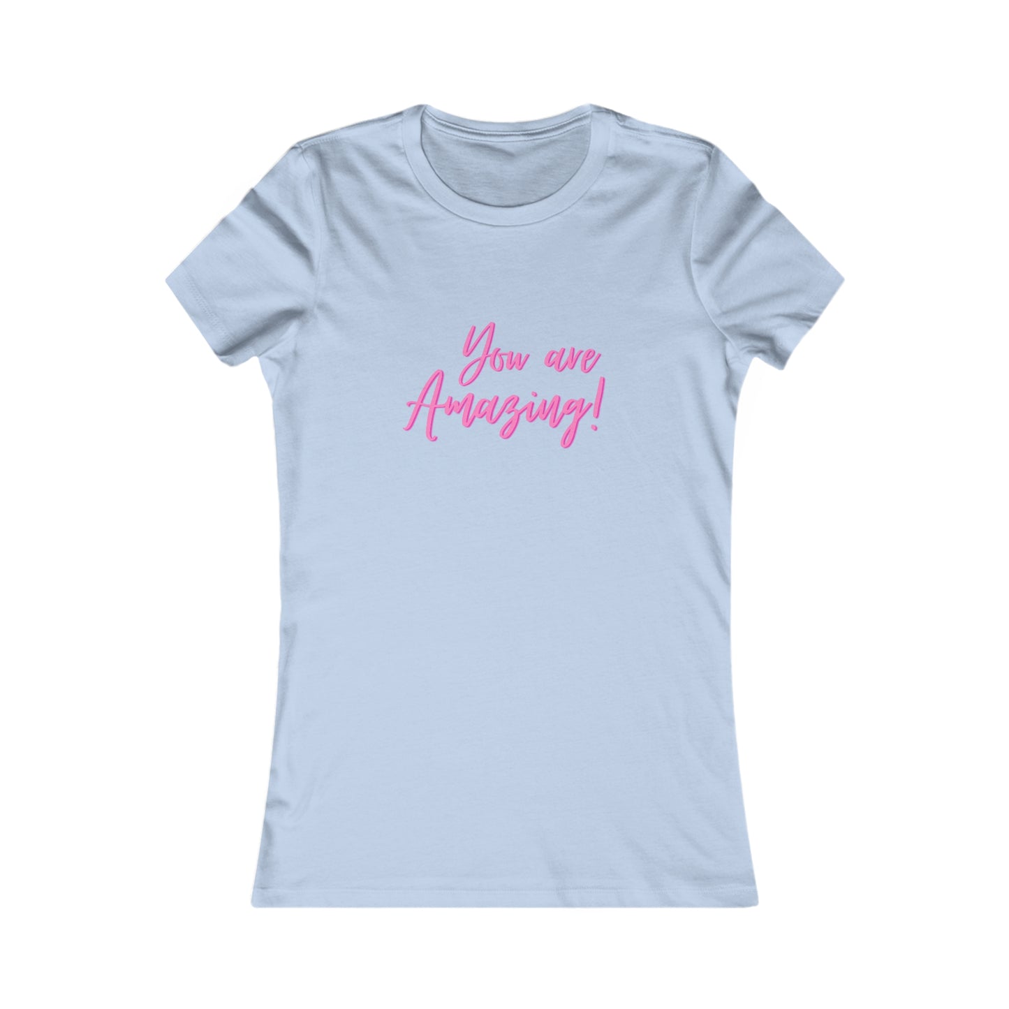 You Are Amazing Women's Favorite Tee