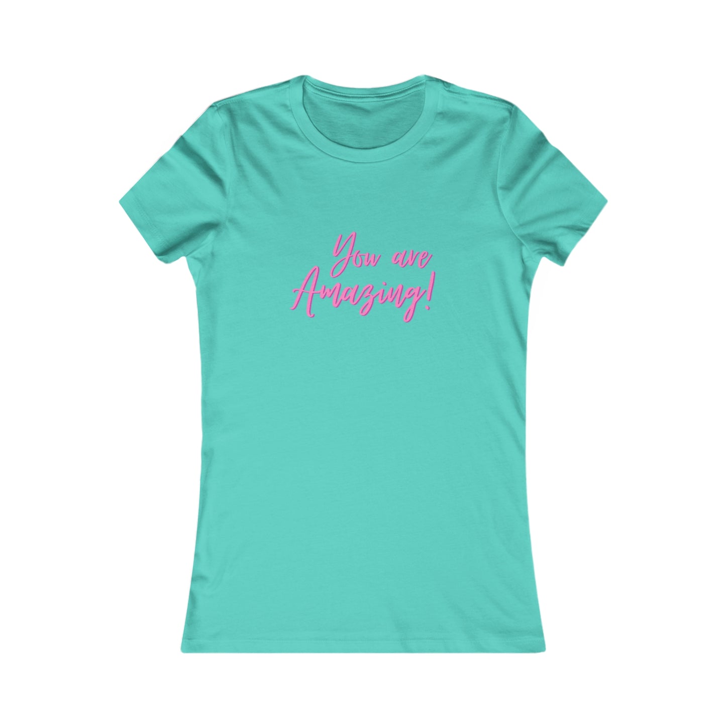 You Are Amazing Women's Favorite Tee