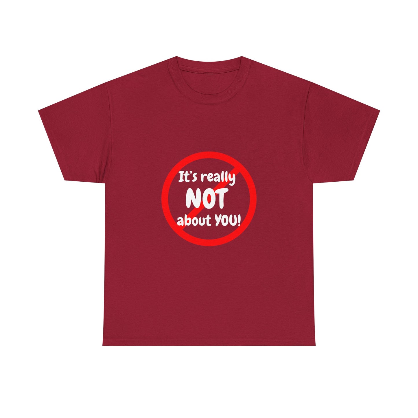 It's Not About You Unisex Heavy Cotton Tee - Casual Statement Shirt