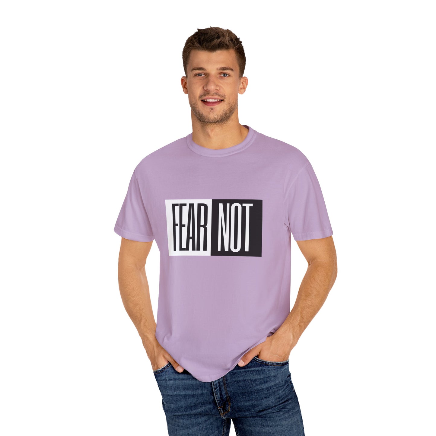 Fear Not Unisex Garment-Dyed T-Shirt - Inspirational Quote Tee for Everyday Wear