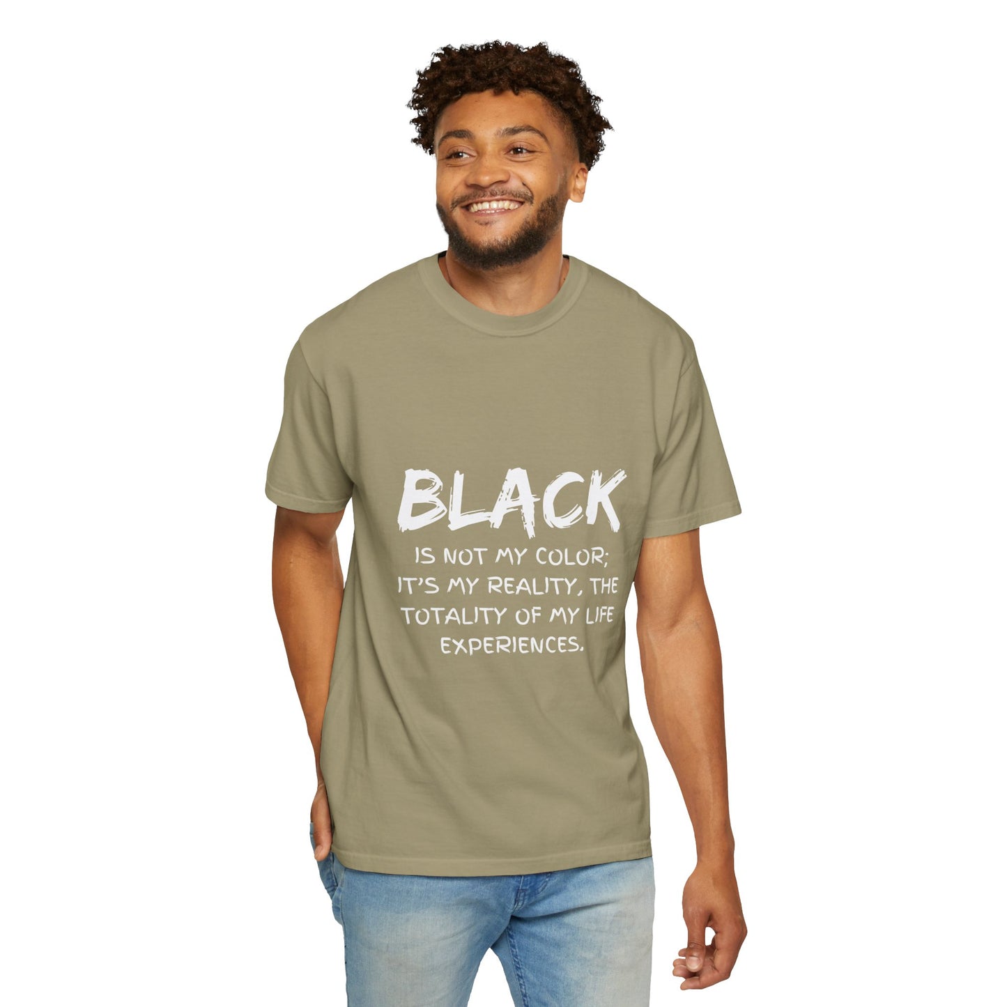 Inspirational Unisex T-shirt - "BLACK is Not My Color; It's My Reality"