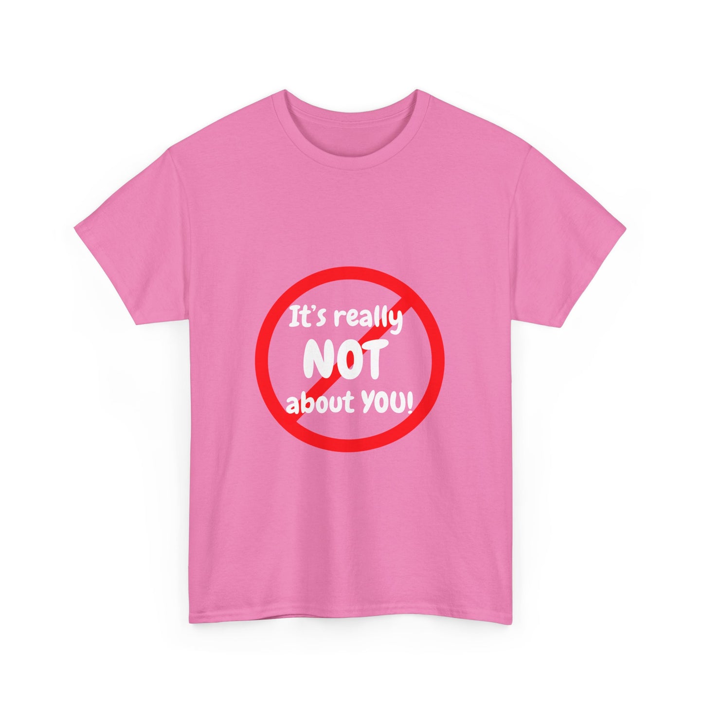 It's Not About You Unisex Heavy Cotton Tee - Casual Statement Shirt