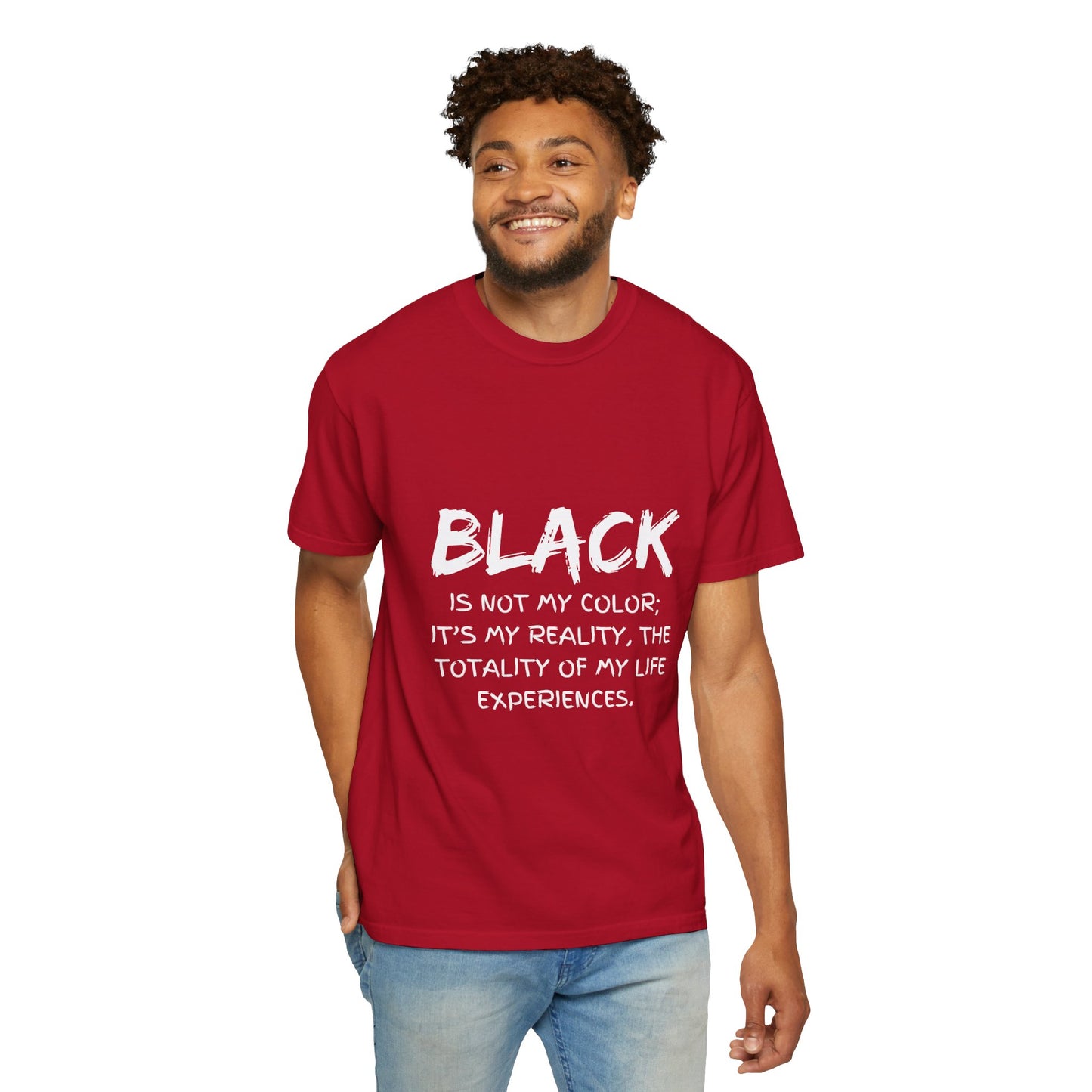 Inspirational Unisex T-shirt - "BLACK is Not My Color; It's My Reality"