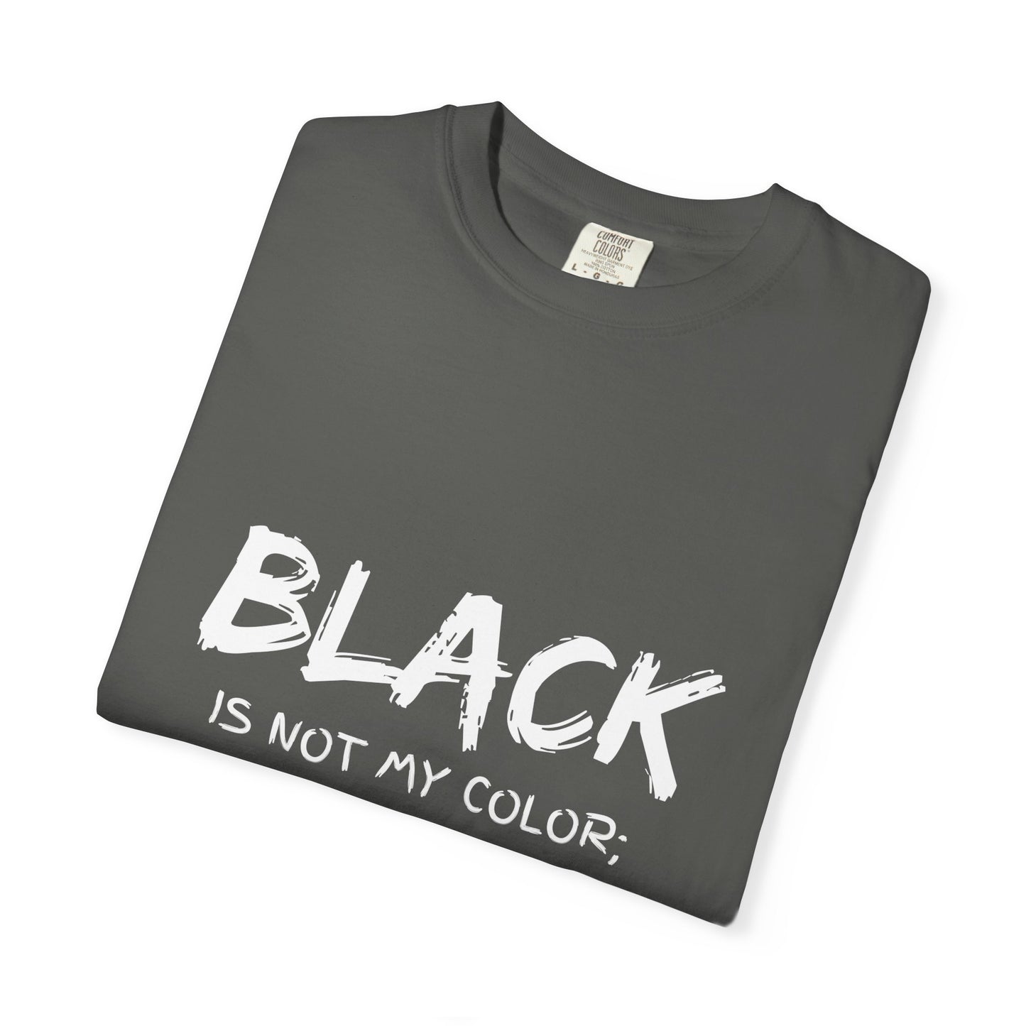 Inspirational Unisex T-shirt - "BLACK is Not My Color; It's My Reality"