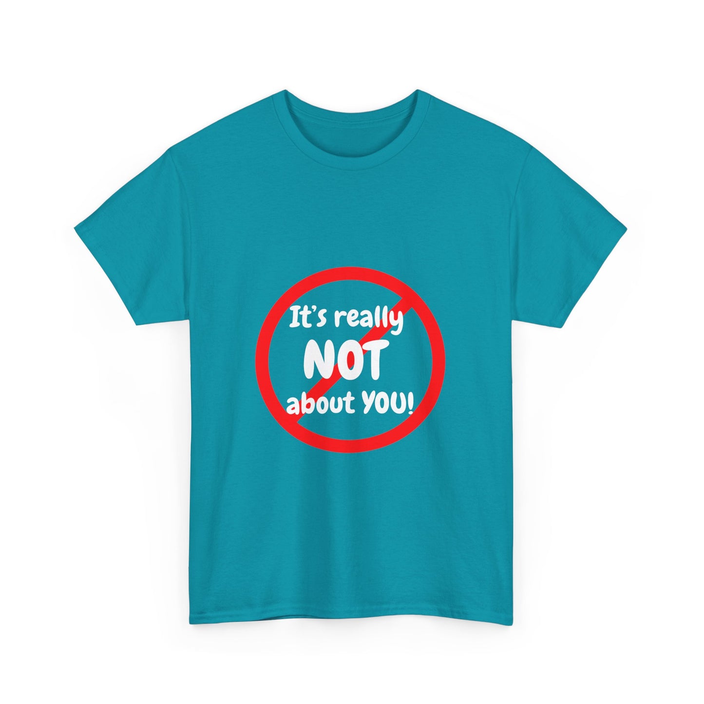 It's Not About You Unisex Heavy Cotton Tee - Casual Statement Shirt