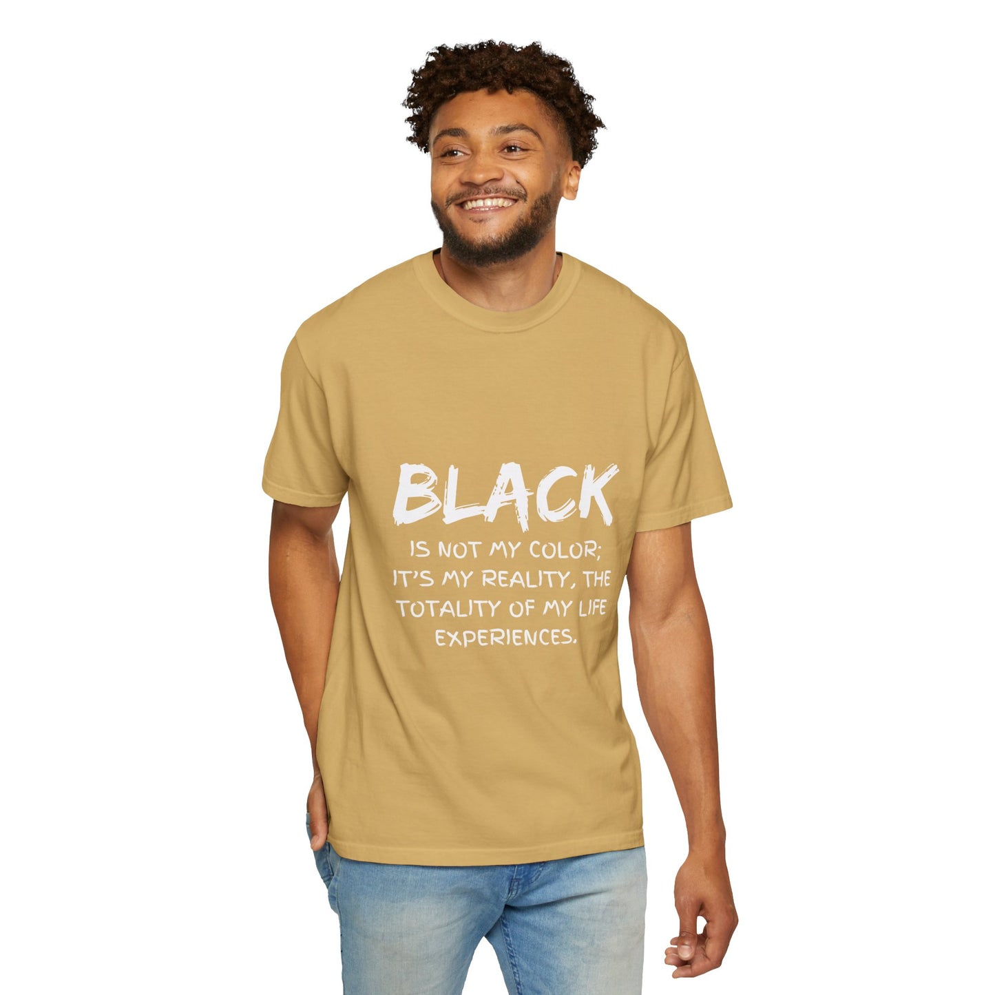 Inspirational Unisex T-shirt - "BLACK is Not My Color; It's My Reality"