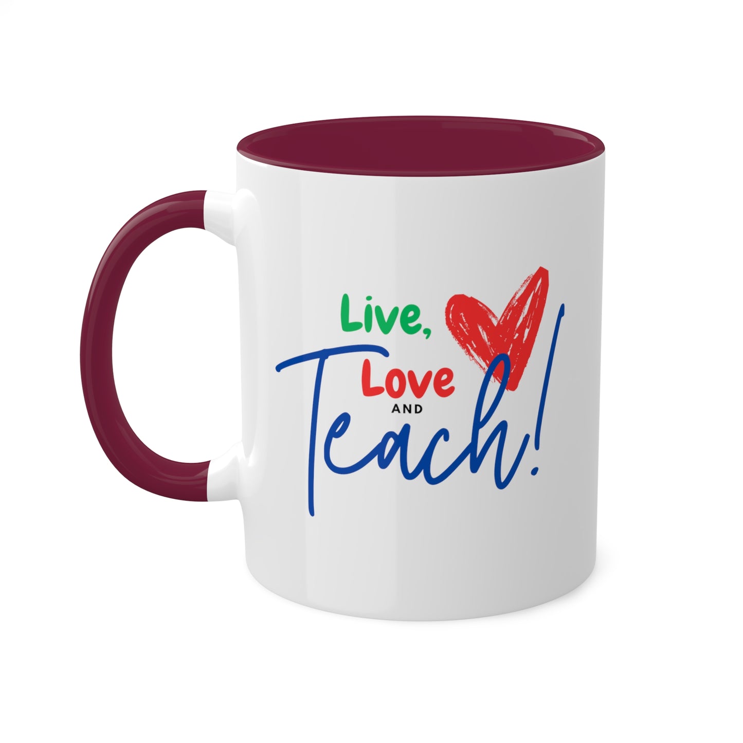 Teacher Series - Live Love Teach Colorful Mugs, 11oz