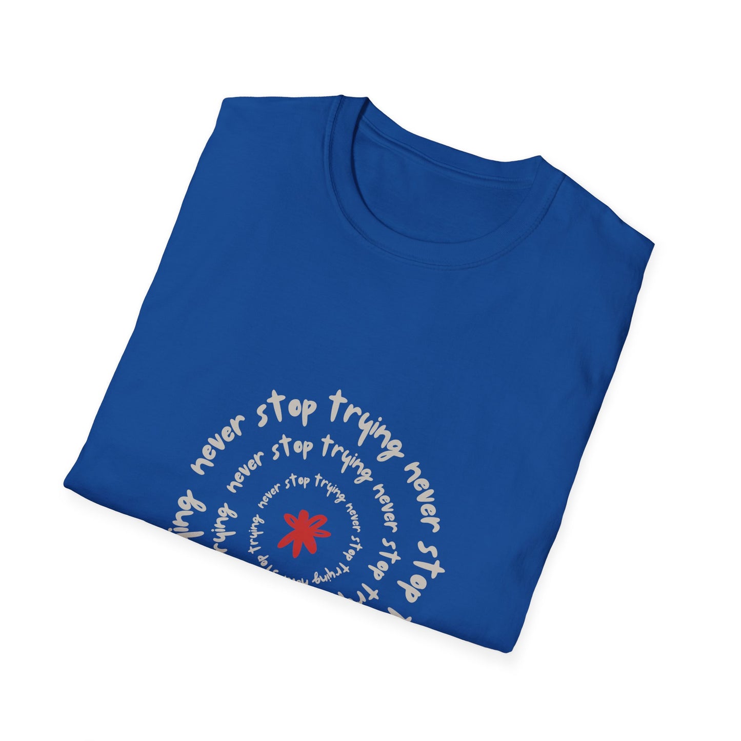 Inspirational Unisex Softstyle T-Shirt - "Never Stop Trying" Motivational Tee