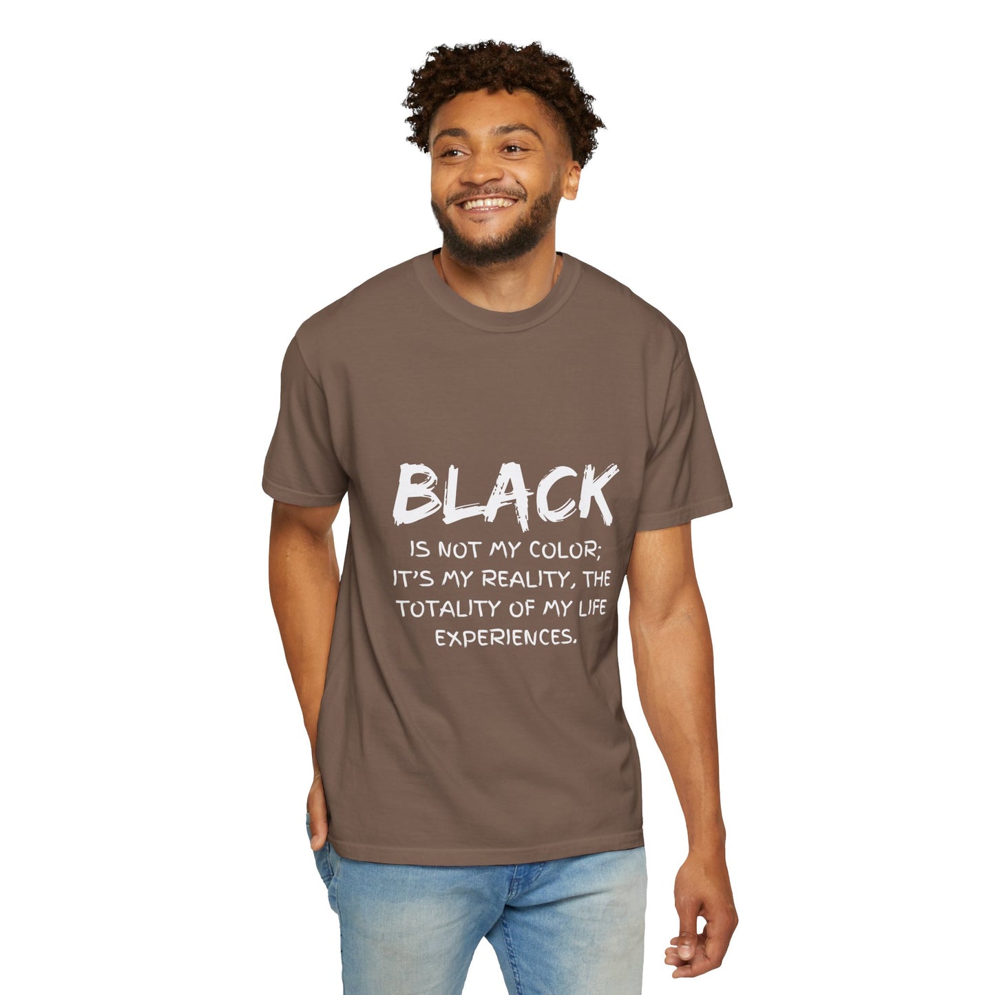 Inspirational Unisex T-shirt - "BLACK is Not My Color; It's My Reality"