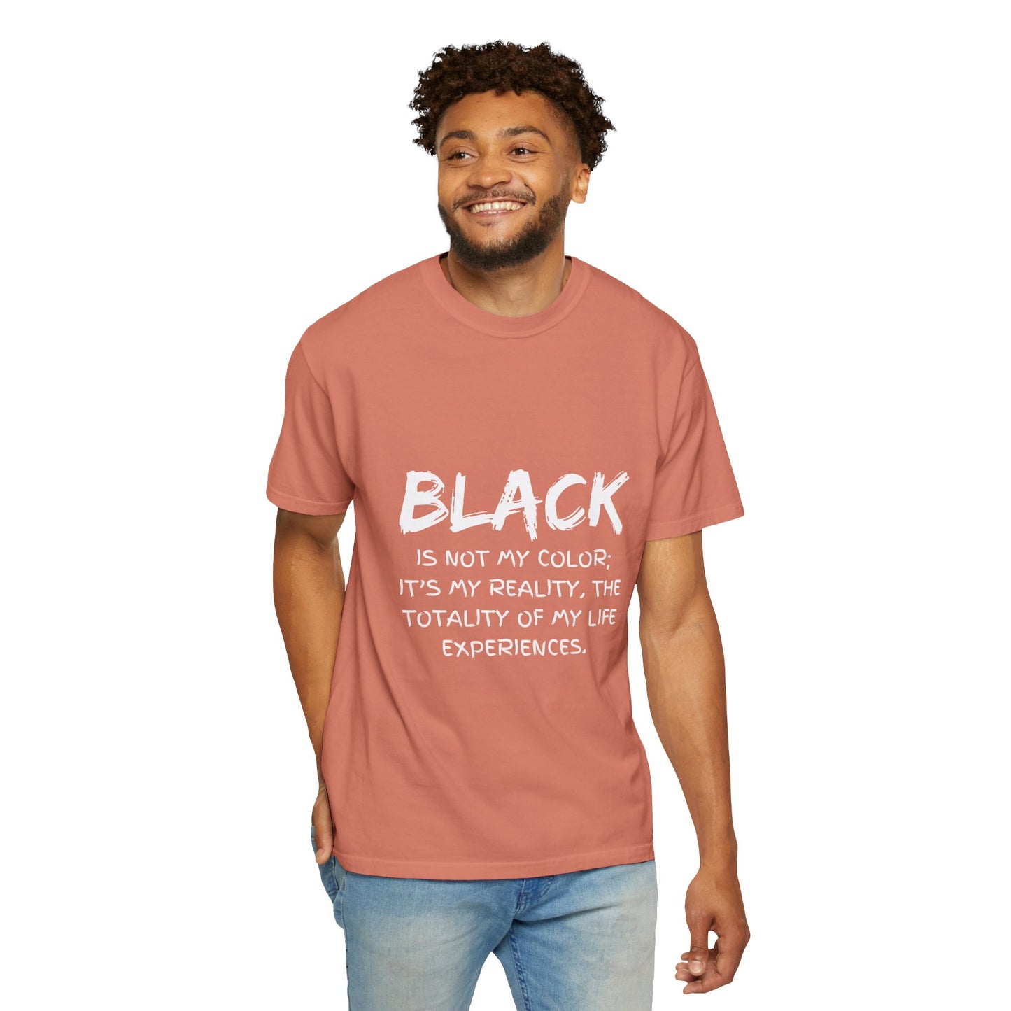Inspirational Unisex T-shirt - "BLACK is Not My Color; It's My Reality"