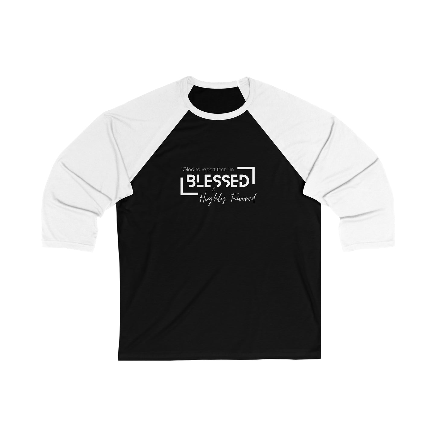 Blessed and Highly Favored Unisex 3\4 Sleeve Baseball Tee