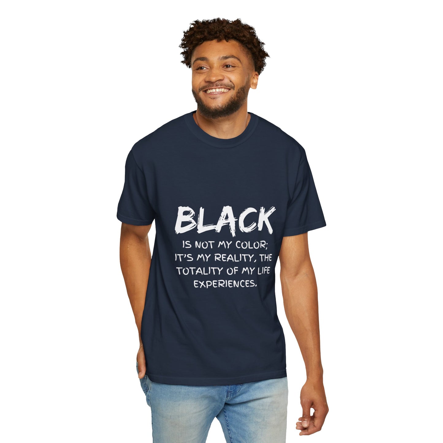 Inspirational Unisex T-shirt - "BLACK is Not My Color; It's My Reality"