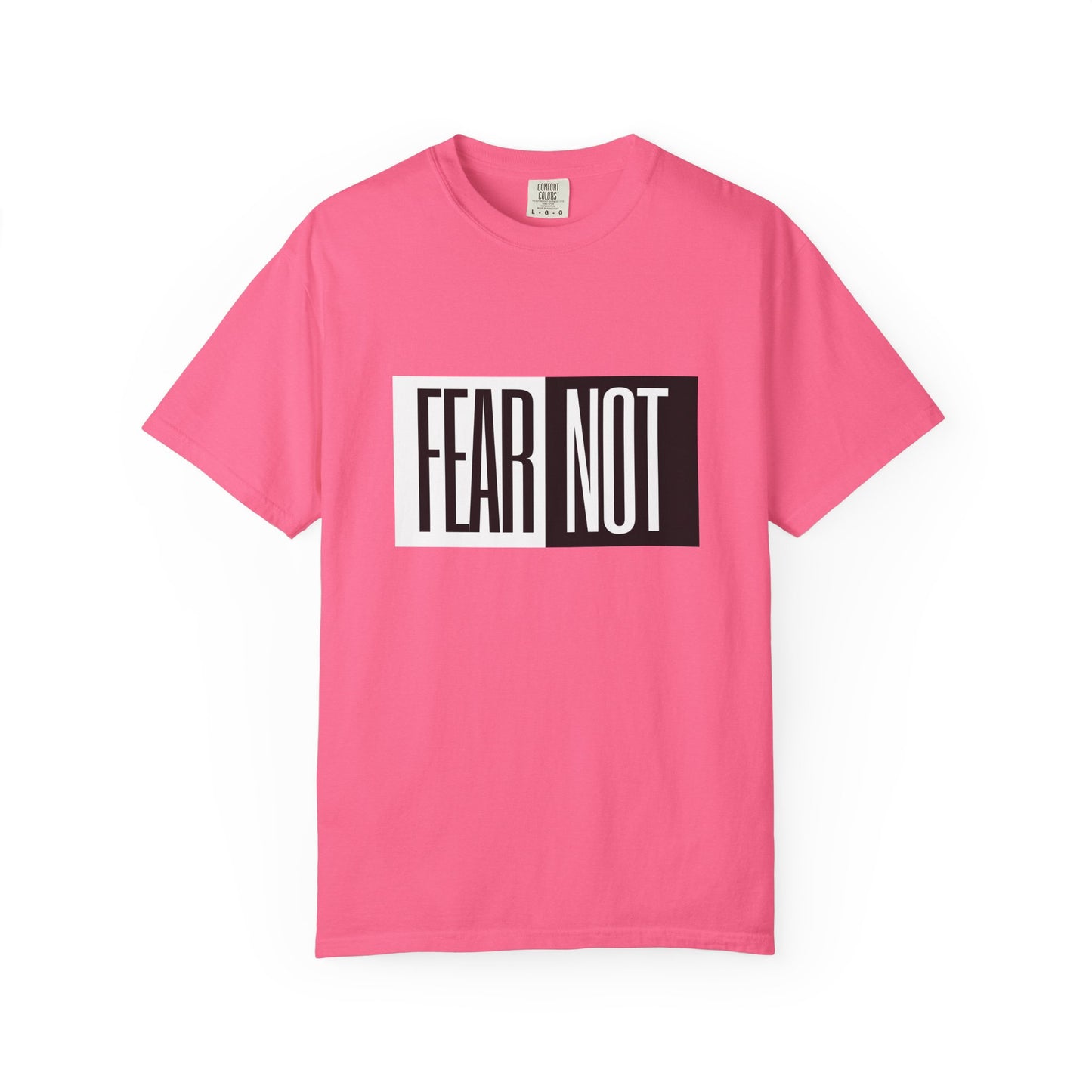 Fear Not Unisex Garment-Dyed T-Shirt - Inspirational Quote Tee for Everyday Wear