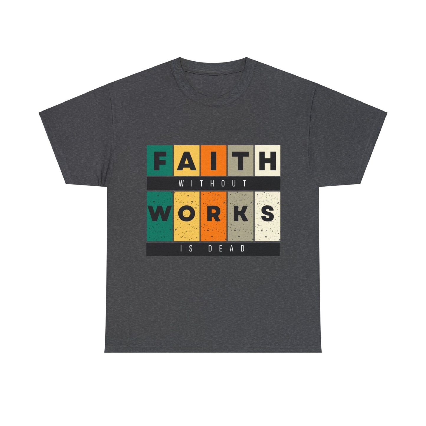 Faith Without Works Unisex Heavy Cotton Tee