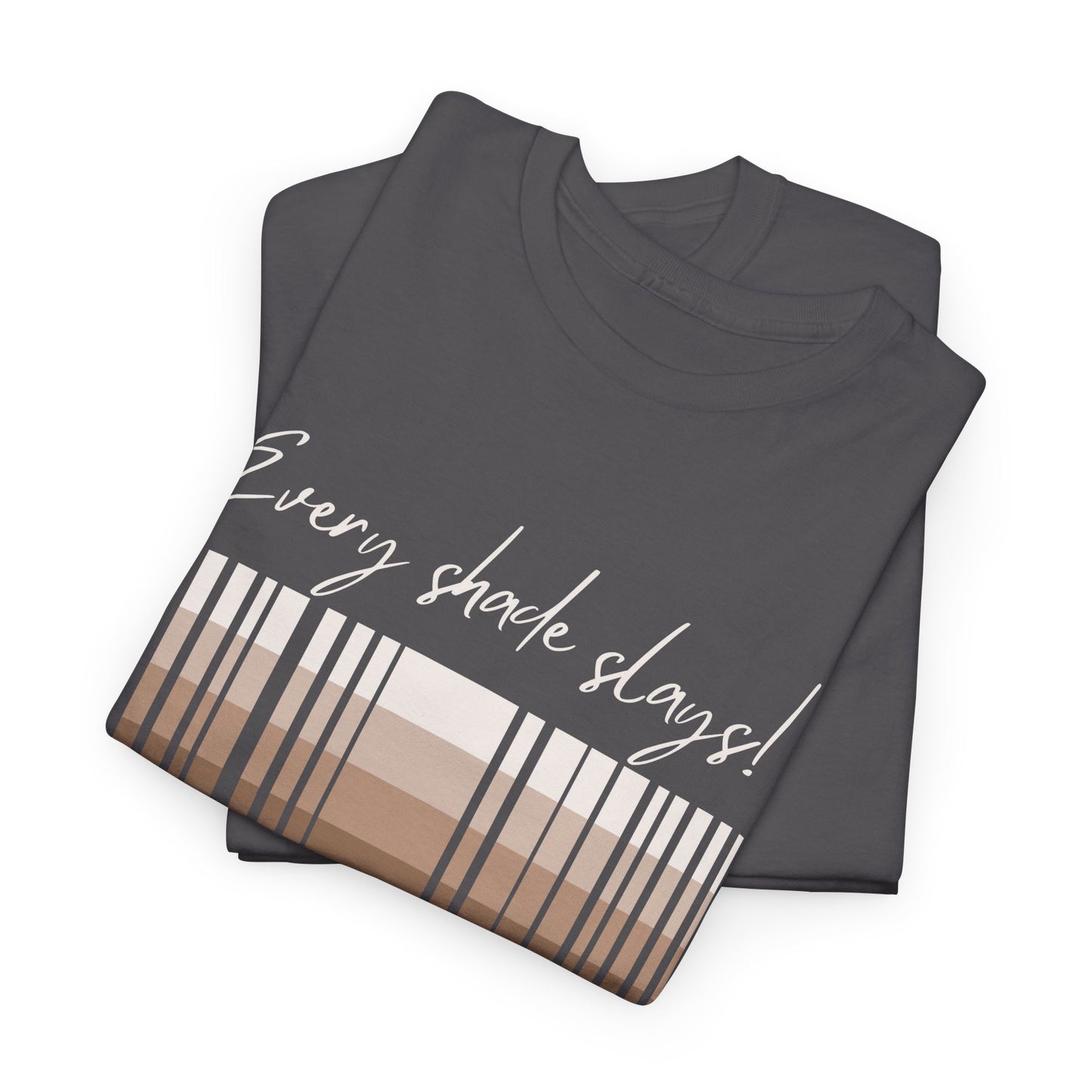 Every Shade Slays Unisex Heavy Cotton Tee