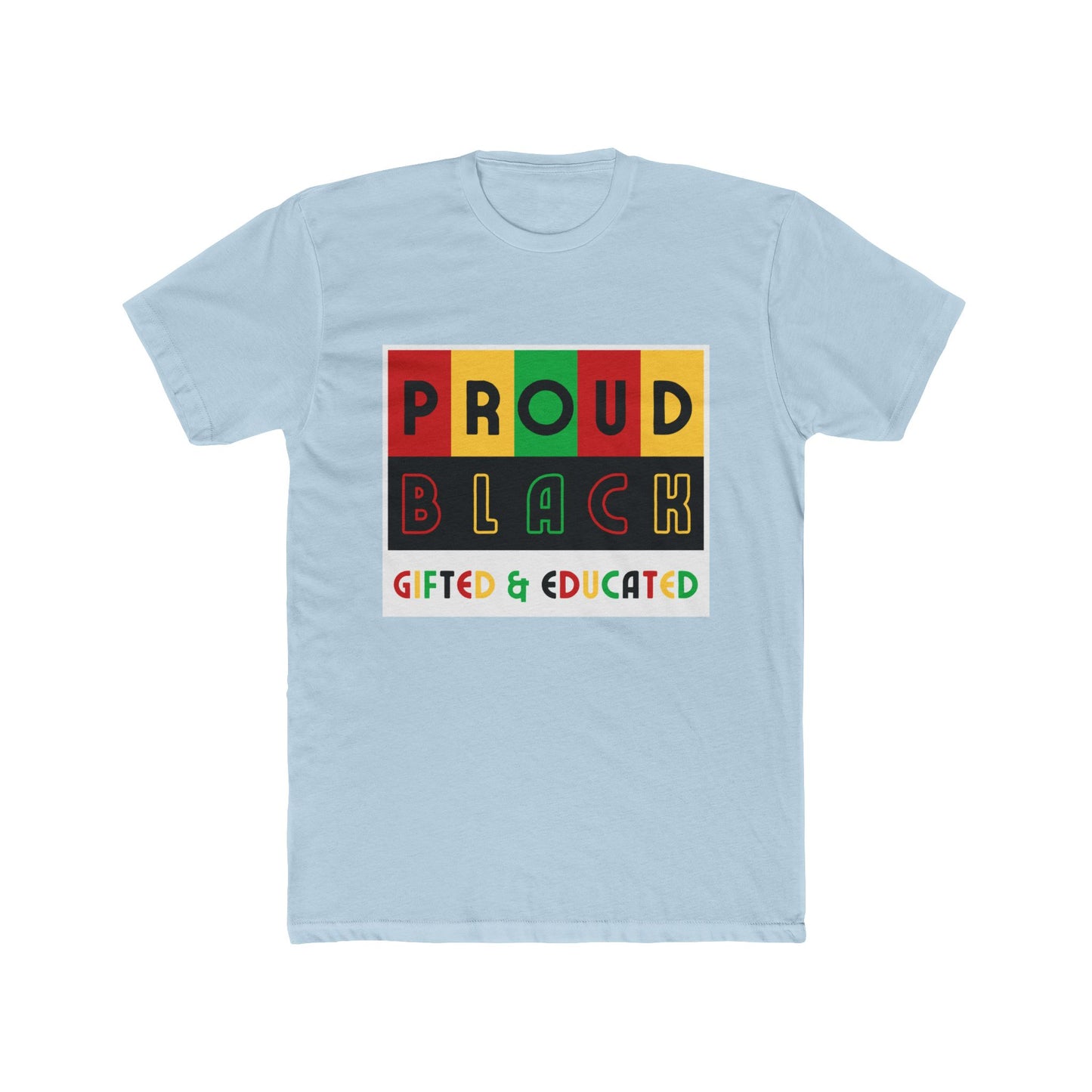 Proud Black Gifted & Educated Unisex Cotton Crew Tee