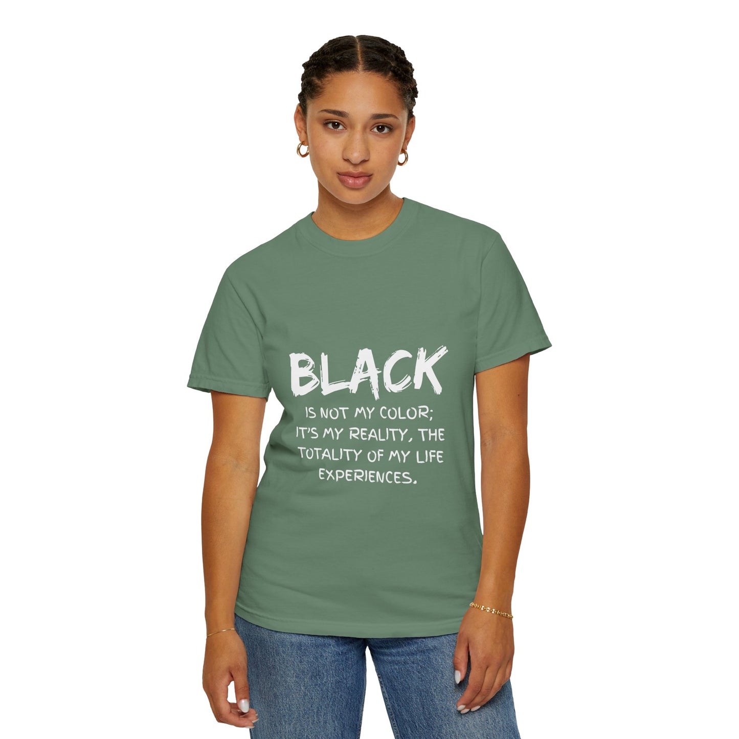 Inspirational Unisex T-shirt - "BLACK is Not My Color; It's My Reality"
