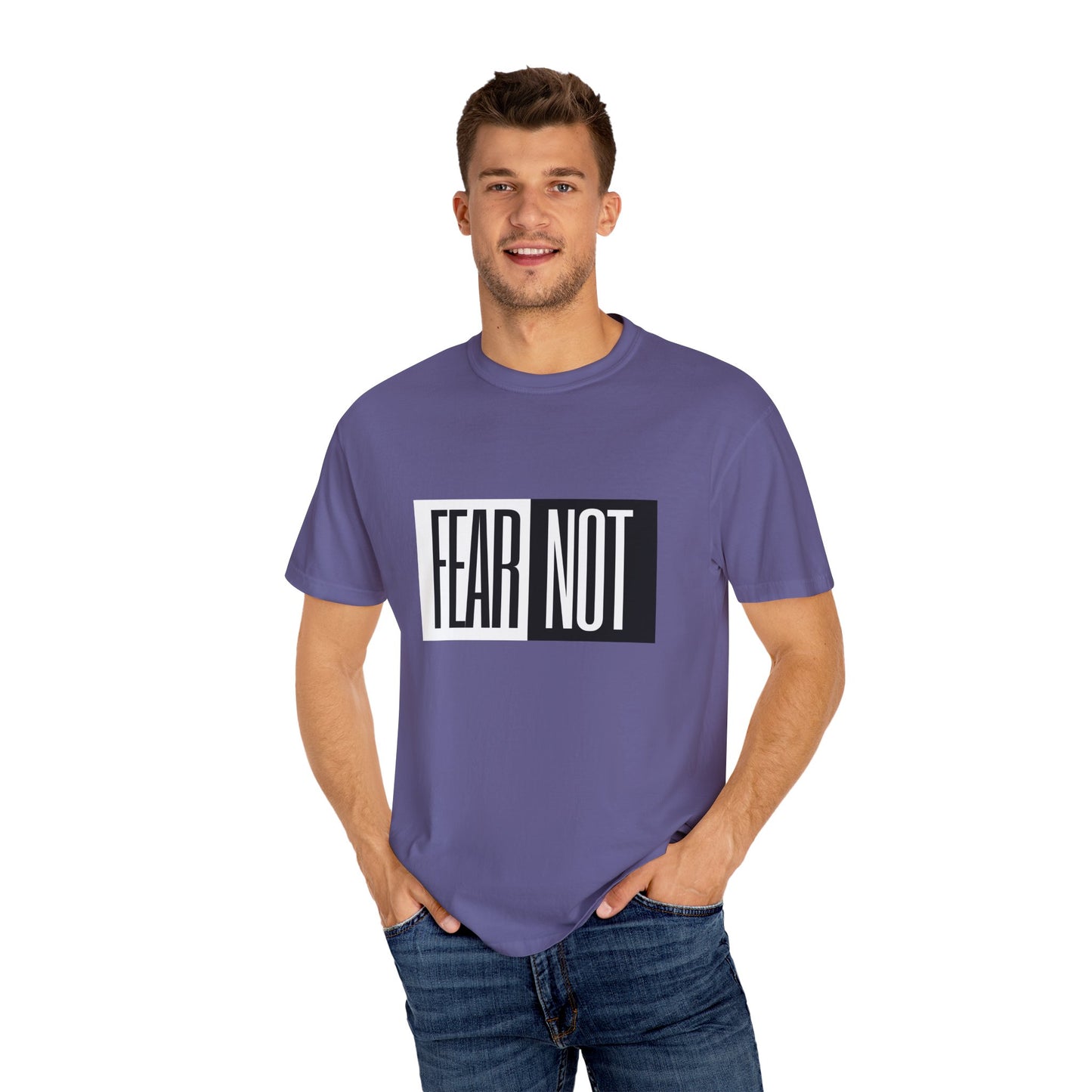 Fear Not Unisex Garment-Dyed T-Shirt - Inspirational Quote Tee for Everyday Wear