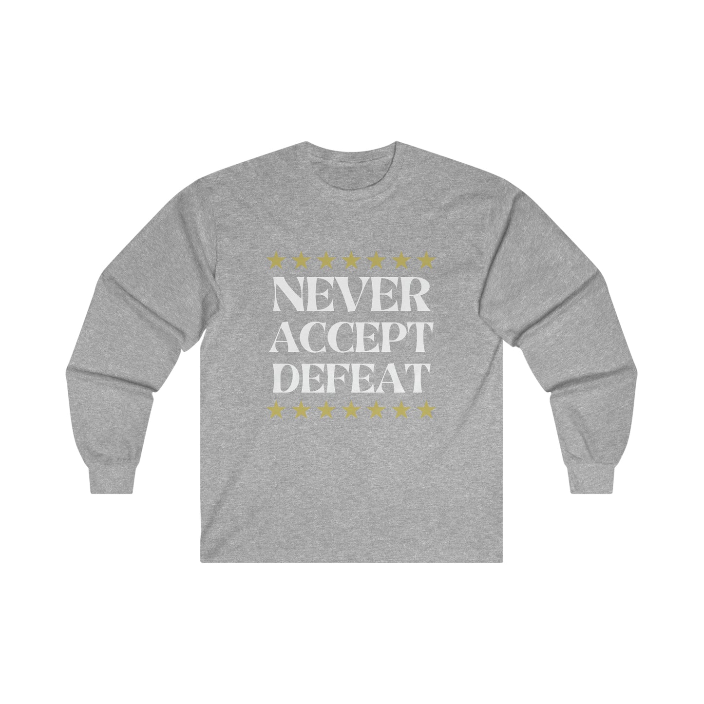 Never Accept Defeat Unisex Ultra Cotton Long Sleeve Tee