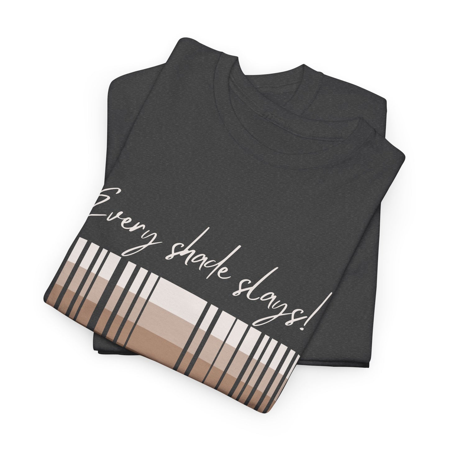 Every Shade Slays Unisex Heavy Cotton Tee