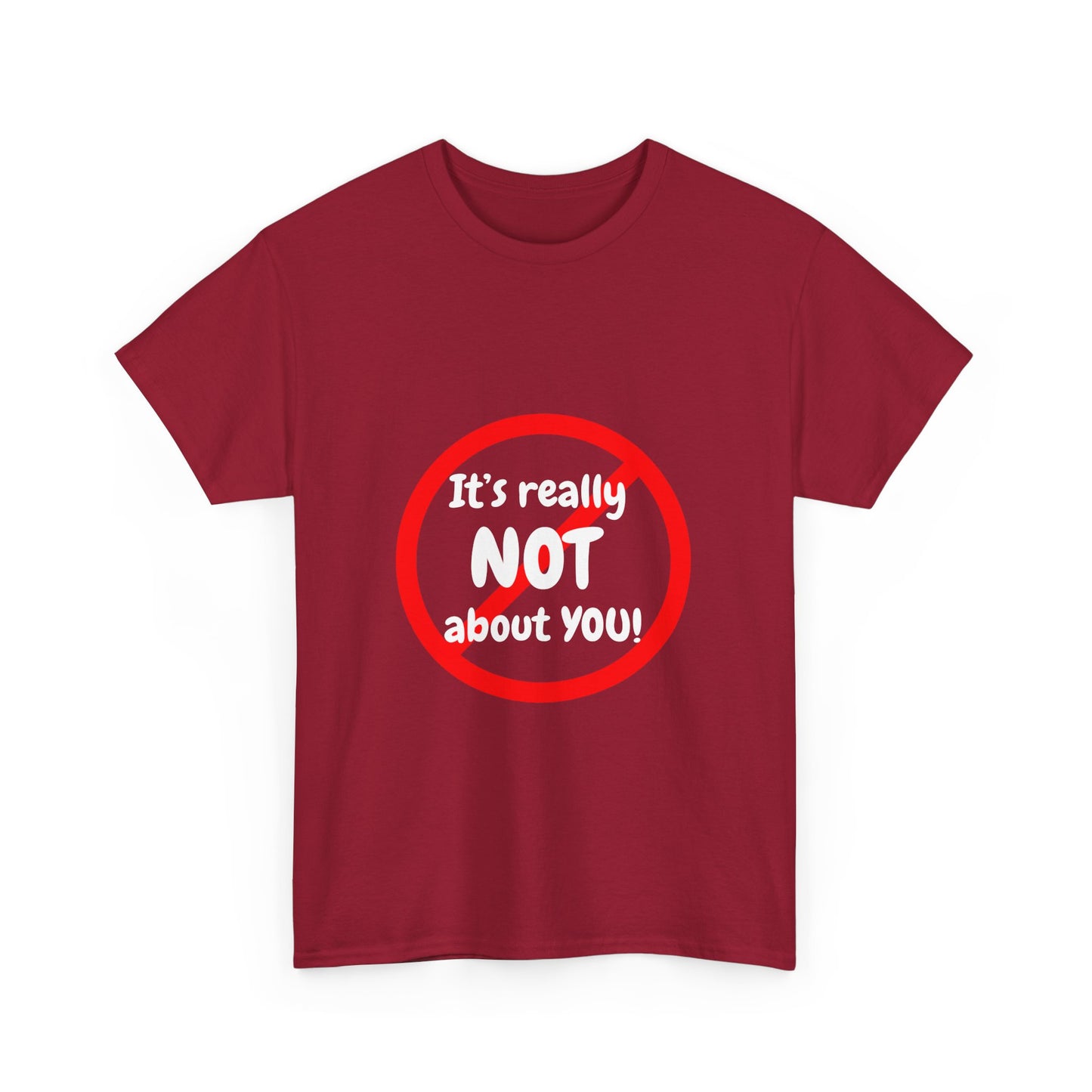It's Not About You Unisex Heavy Cotton Tee - Casual Statement Shirt