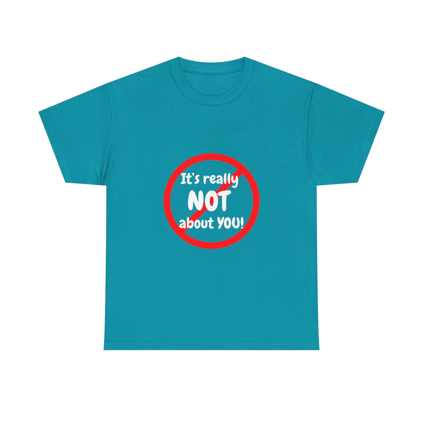It's Not About You Unisex Heavy Cotton Tee - Casual Statement Shirt