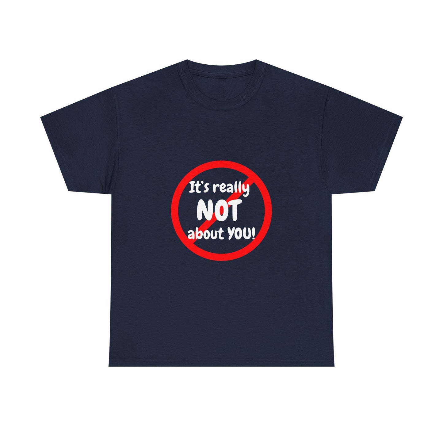 It's Not About You Unisex Heavy Cotton Tee - Casual Statement Shirt