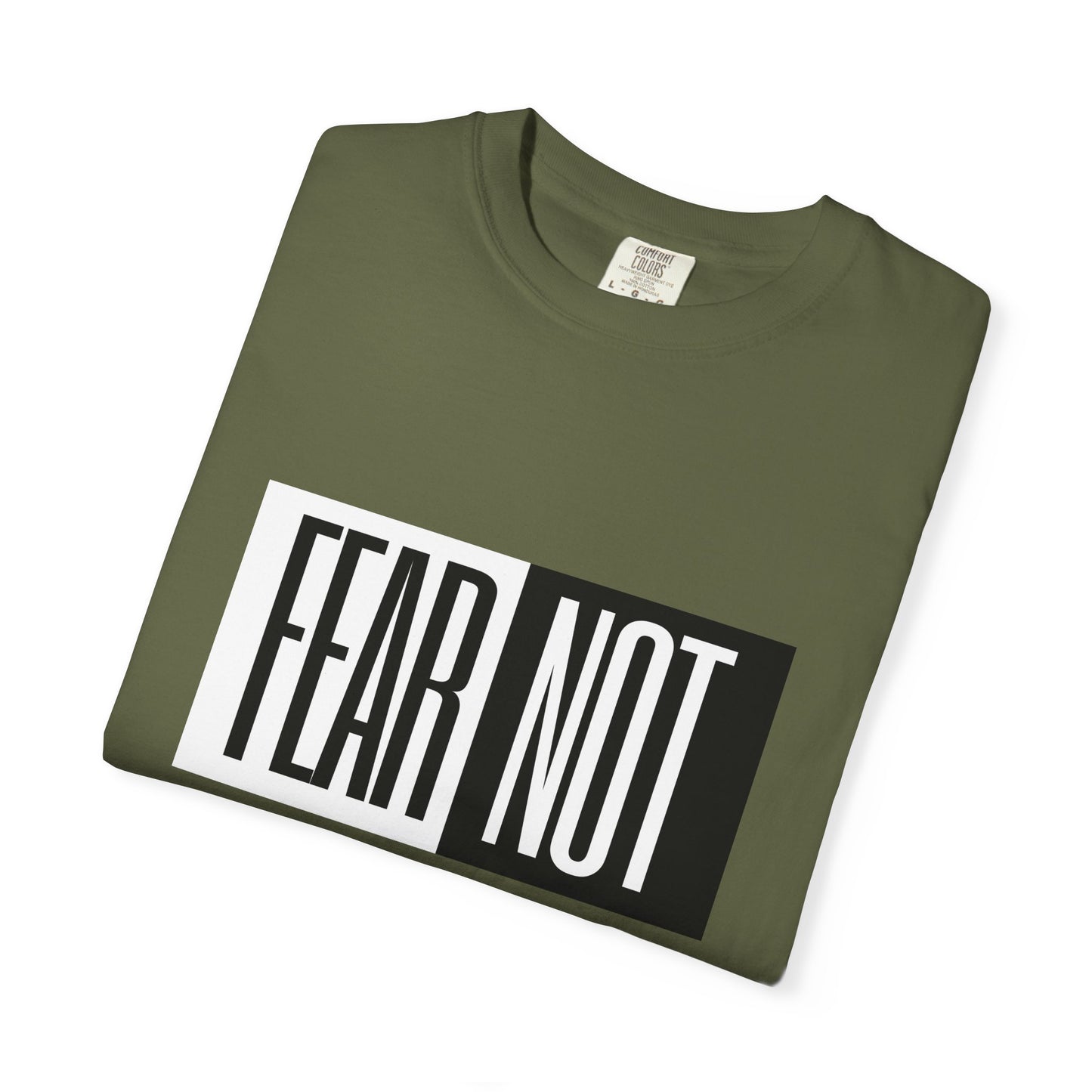 Fear Not Unisex Garment-Dyed T-Shirt - Inspirational Quote Tee for Everyday Wear