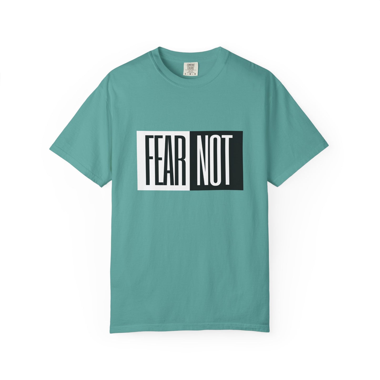Fear Not Unisex Garment-Dyed T-Shirt - Inspirational Quote Tee for Everyday Wear